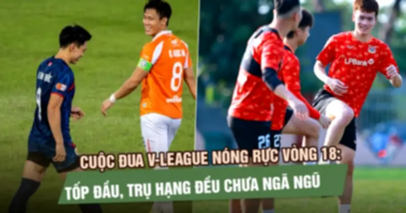 V-League 2024: Cuộc đua vô địch và trụ hạng nóng rực sau vòng 17