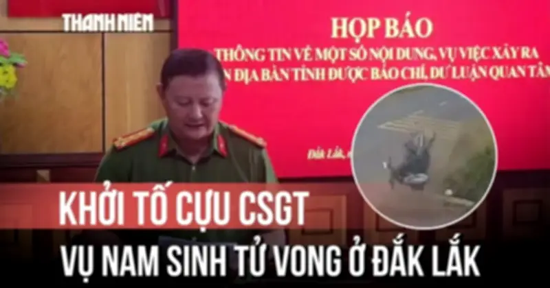 Vụ nam sinh lớp 12 tử vong ở Đắk Lắk: Khởi tố cán bộ CSGT liên quan