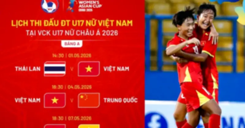 Việt Nam đối đầu Thái Lan ở trận ra quân U.17 nữ châu Á 2026