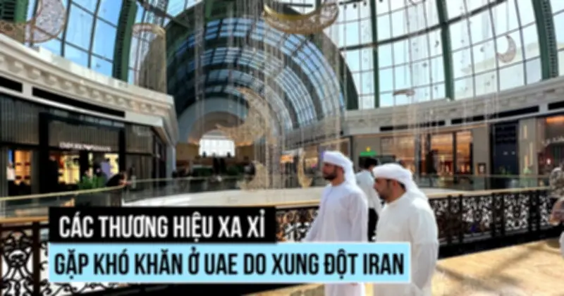 Xung đột Iran khiến doanh số hàng hiệu châu Âu tại Dubai, Abu Dhabi sụt giảm mạnh