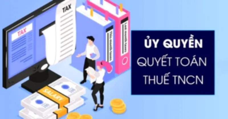 Ủy quyền quyết toán thuế TNCN: Người lao động vẫn có quyền được hoàn thuế
