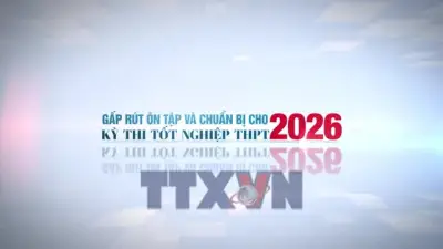 Gấp Rút Chuẩn Bị Cho Kỳ Thi Tốt Nghiệp Trung Học Phổ Thông Năm 2026