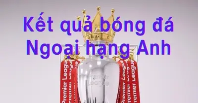 Kết Quả Ngoại Hạng Anh Vòng 32: West Ham Thắng Lớn, Chelsea Đối Đầu Man City