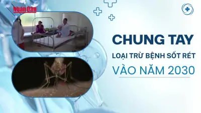 Video: Nhân Ngày Thế giới Phòng chống Sốt rét, chung tay loại trừ bệnh sốt rét vào năm 2030