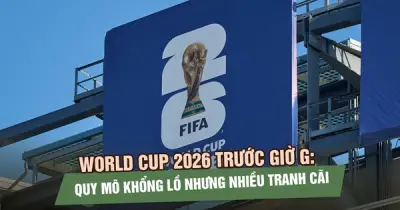 World Cup 2026: Quy mô lớn nhưng nhiều lo ngại về an ninh và chi phí