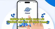 Các Lỗi Thường Gặp Khi Dùng iHanoi Và Cách Khắc Phục Hiệu Quả
