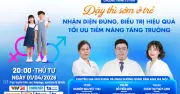 Chuyên gia Bệnh viện Tâm Anh giải đáp về dậy thì sớm và phát triển trẻ em