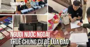 Cảnh giác người nước ngoài thuê chung cư để lừa đảo, chiếm đoạt tài sản