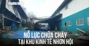Gia Lai: Hỏa hoạn lớn tại Khu kinh tế Nhơn Hội