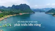 Hồ chứa lớn và bài toán phát triển bền vững: Tiềm năng du lịch tại Hòa Bình