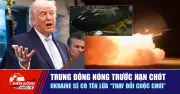 Điểm Nóng Quốc Tế: Trung Đông Căng Thẳng, Ukraine Sắp Nhận Tên Lửa 'Đổi Cờ'