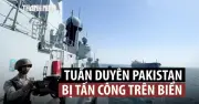 Lực Lượng Nào Đứng Sau Cuộc Tấn Công Tàu Tuần Duyên Pakistan?