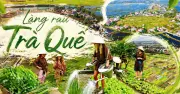 Làng rau Trà Quế 400 năm tuổi được vinh danh làng du lịch tốt nhất thế giới