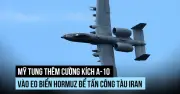 Mỹ Tăng Cường Tấn Công A-10 Vào Eo Biển Hormuz Nhằm Vào Tàu Iran