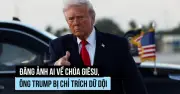 Ông Trump bất hòa với Giáo hoàng Leo, đăng ảnh AI gây tranh cãi