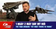 Tiêu Điểm Quốc Tế 5/4: 1 Ngày 2 Máy Bay Mỹ Rơi, Thế Trận Ukraine Tốt Nhất Trong 10 Tháng