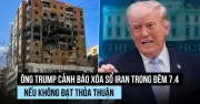 Tổng thống Trump cảnh báo Iran: Đạt thỏa thuận trước 7.4 hoặc đối mặt ném bom mạnh hơn