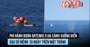 Tàu Orion Artemis II Hạ Cánh An Toàn, Mở Ra Kỷ Nguyên Mới Cho Thám Hiểm Mặt Trăng