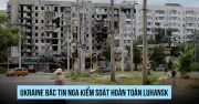 Ukraine Bác Tin Nga Kiểm Soát Hoàn Toàn Luhansk, Tình Hình Chiến Sự Căng Thẳng