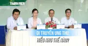 Ung thư có di truyền không? Giải mã cơ chế và cách phòng ngừa hiệu quả