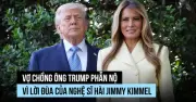 Vợ chồng ông Trump phẫn nộ vì lời đùa góa phụ của nghệ sĩ hài Jimmy Kimmel