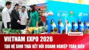 Vietnam Expo 2026 Khai Mạc: 600 Gian Hàng Từ 20 Quốc Gia Kết Nối Giao Thương Bền Vững