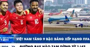 Việt Nam tăng 9 bậc trên bảng xếp hạng FIFA, đường bay nào tạm dừng từ 14/5?