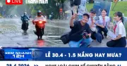 Xem nhanh 12h: Lễ 30/4 - 15 nắng hay mưa? Nghe loài chim kể chuyện bằng AI