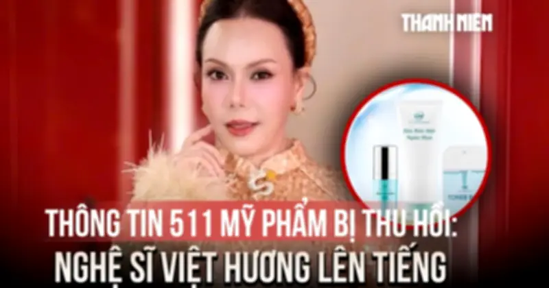 511 sản phẩm mỹ phẩm Việt Hương bị đình chỉ lưu hành và buộc tiêu hủy