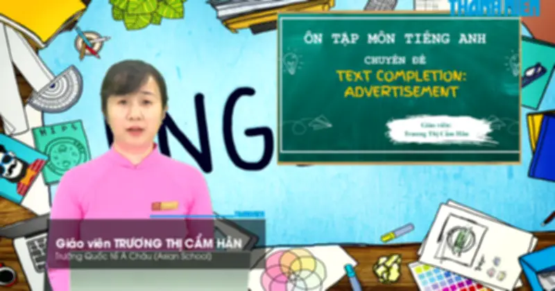 Bí quyết ôn thi THPT 2026 môn Tiếng Anh: Chuyên đề 9 - Hoàn thành văn bản bài quảng cáo