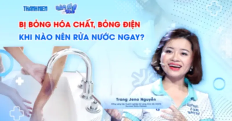 Bác sĩ ơi: Hướng dẫn sơ cứu bỏng điện và bỏng hóa chất đúng cách