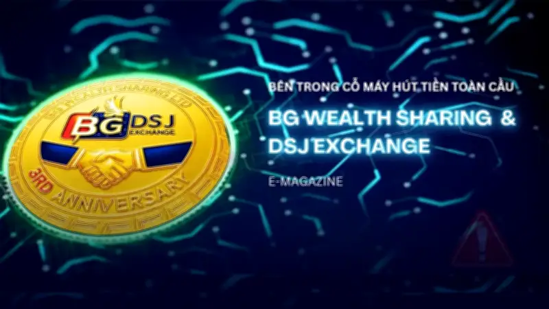 BG Wealth Sharing và DSJ Exchange: Lộ diện bản chất lừa đảo Ponzi tinh vi