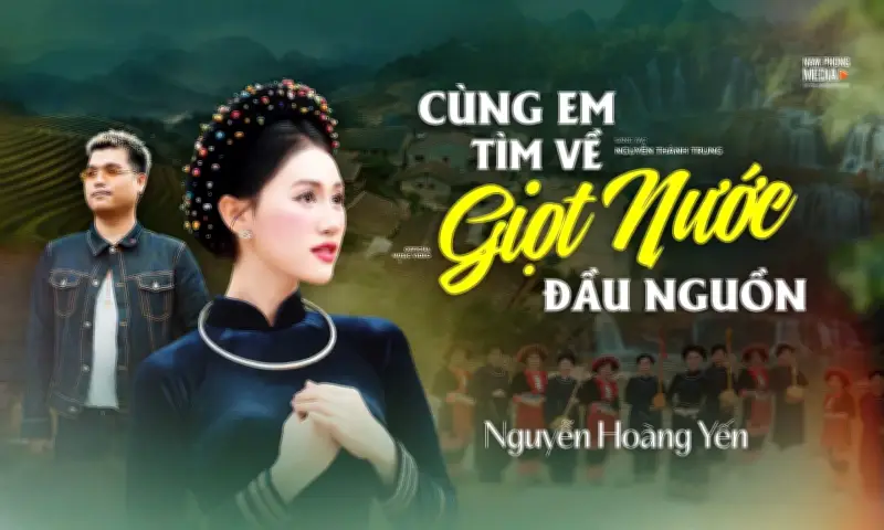 Bài hát 'Cùng em tìm về giọt nước đầu nguồn' kết nối văn hóa vùng cao với giới trẻ