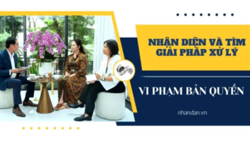 Bảo vệ bản quyền trong kỷ nguyên số: Thách thức và giải pháp từ góc nhìn chuyên gia