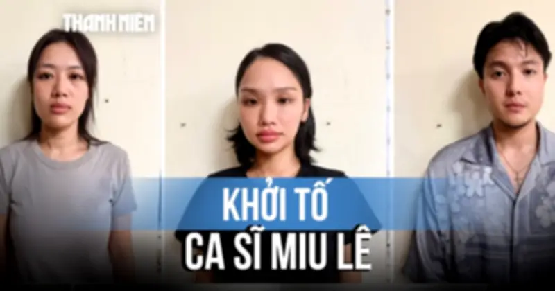 Ca sĩ Miu Lê bị khởi tố vì liên quan đến ma túy tại Hải Phòng