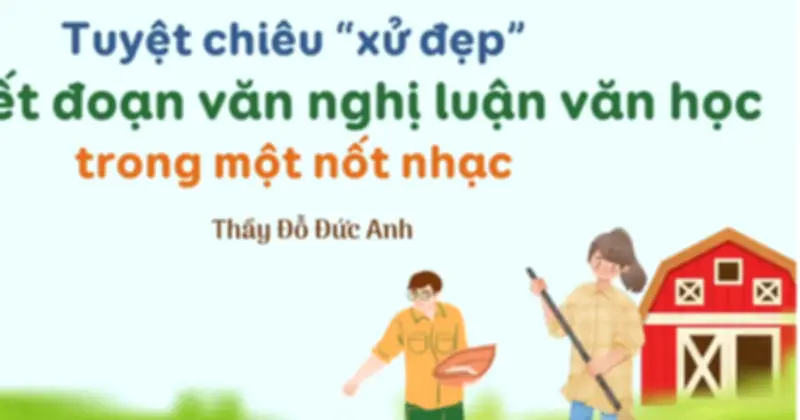 Chuyên đề cuối ôn thi tốt nghiệp THPT môn Ngữ văn: Nhẹ nhàng với nghị luận văn học