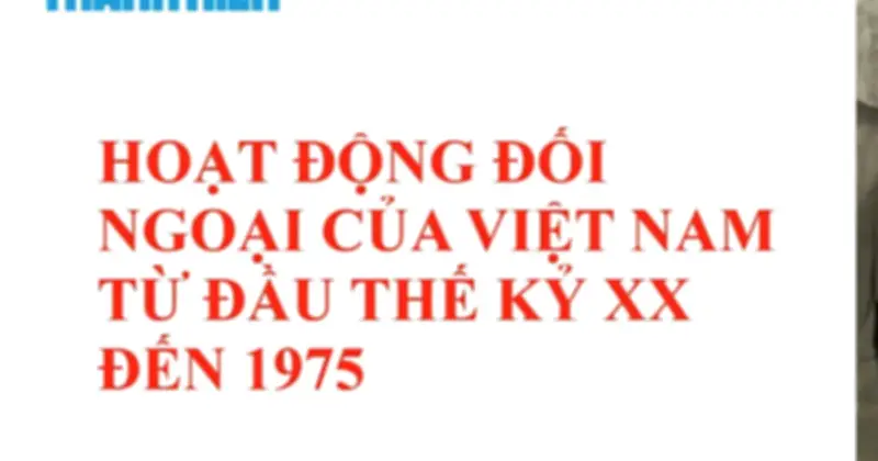 Chuyên đề lịch sử đối ngoại Việt Nam trong chương trình ôn thi tốt nghiệp THPT 2026