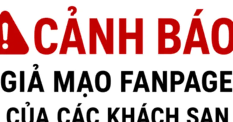 Cảnh báo lừa đảo đặt phòng du lịch qua fanpage giả mạo