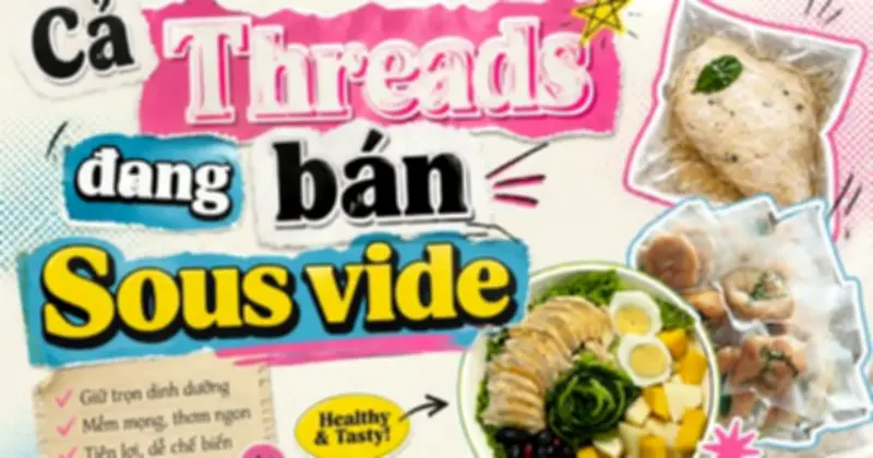 Gà nấu chậm sous vide lên ngôi trên Threads: Xu hướng ăn kiêng mới của giới trẻ Việt
