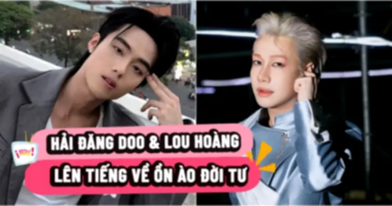 Hải Đăng Doo và Lou Hoàng lên tiếng sau lùm xùm đời tư