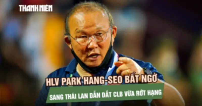 HLV Park Hang-seo bất ngờ dẫn dắt CLB Kanchanaburi Power tại Thái Lan