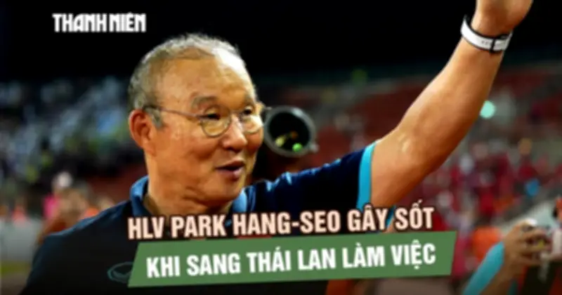 HLV Park Hang-seo dẫn dắt Kanchanaburi Power FC gây sốt tại Thái Lan