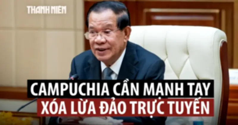Hun Sen lên tiếng về nạn lừa đảo trực tuyến ở Campuchia