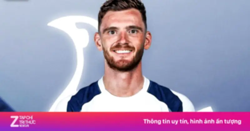 Huyền thoại Liverpool Andy Robertson bất ngờ gia nhập Tottenham