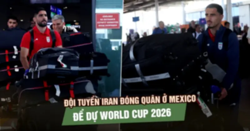 Đội tuyển Iran đóng quân tại Mexico trong thời gian dự World Cup 2026