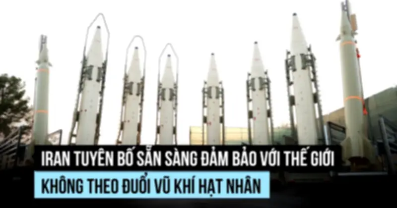 Iran sẵn sàng cam kết không theo đuổi vũ khí hạt nhân