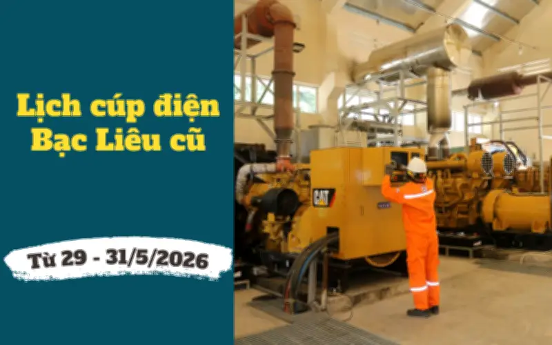 Lịch cắt điện Cà Mau, Bạc Liêu từ 29-31/5/2026, cúp điện từ 6h30 nhiều khu dân cư