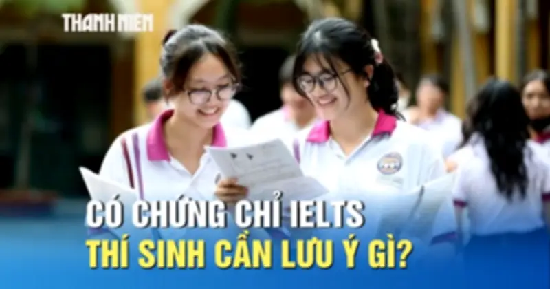 Lưu ý khi dùng chứng chỉ IELTS trong tuyển sinh 2026