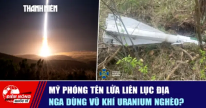 Mỹ phóng tên lửa liên lục địa, Nga dùng vũ khí uranium nghèo