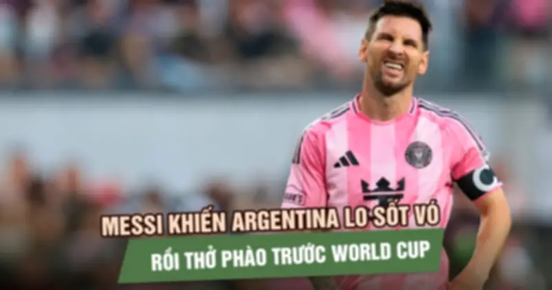 Messi khiến Argentina lo lắng rồi thở phào trước World Cup 2026